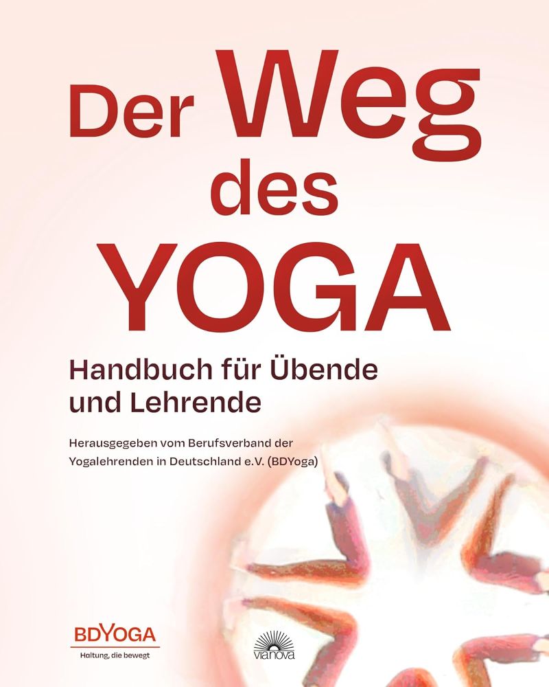 Der Weg des Yoga - Handbuch für Übende und Lehrende