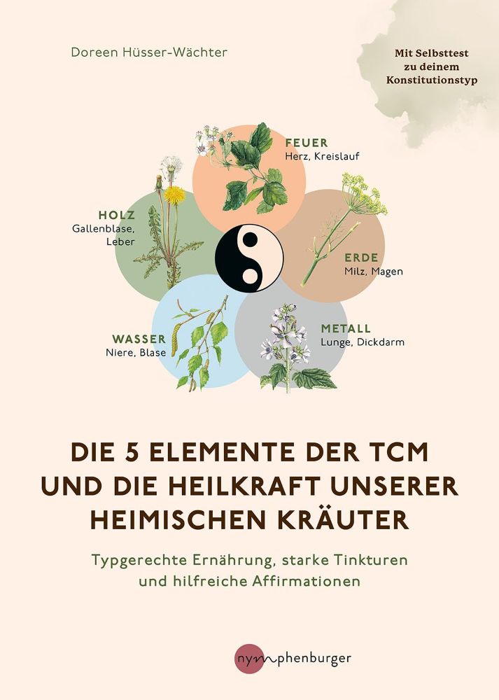 Die 5 Elemente der TCM und die Heilkraft heimischer Kräuter
