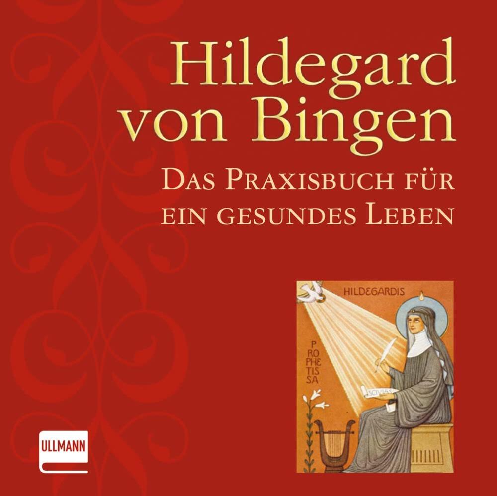 Hildegard von Bingen - Praxishandbuch für ein gesundes Leben