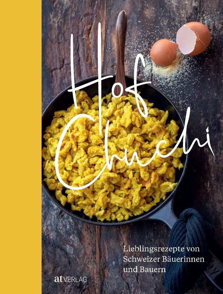 Hofchuchi - Lieblingsrezepte v. Schweizer Bäuerinnen