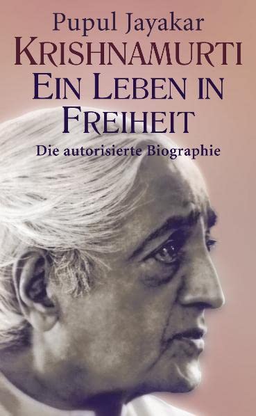 Krishnamurti: Ein Leben in Freiheit