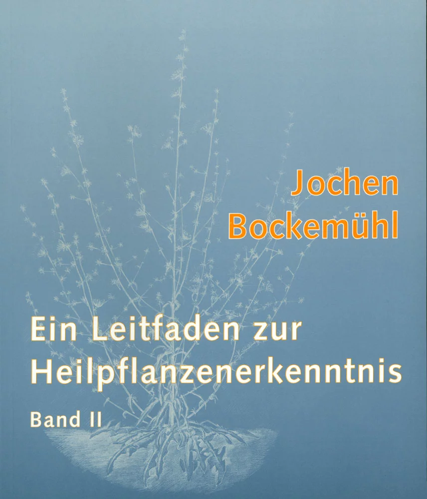 Ein Leitfaden zur Heilpflanzenerkenntnis Band 2