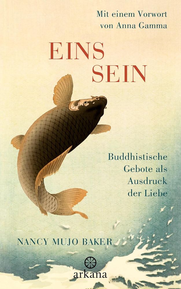 Eins Sein - Buddhistische Gebote als Ausdruck der Liebe