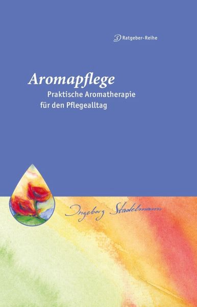 Praktische Aromatherapie für den Pflege- und Familienalltag
