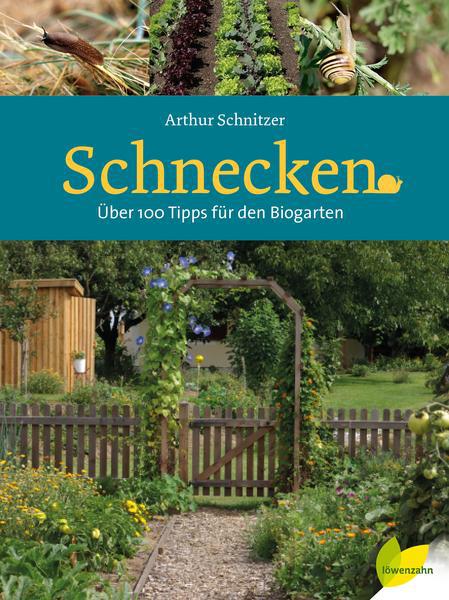 Schnecken - Über 100 Tipps für den Biogarten