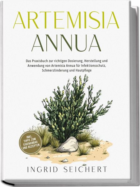 Artemisia Annua: Praxisbuch