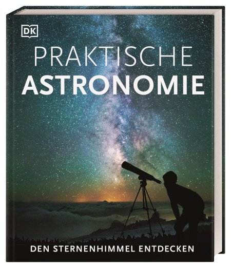 Praktische Astronomie - Den Sternenhimmel entdecken