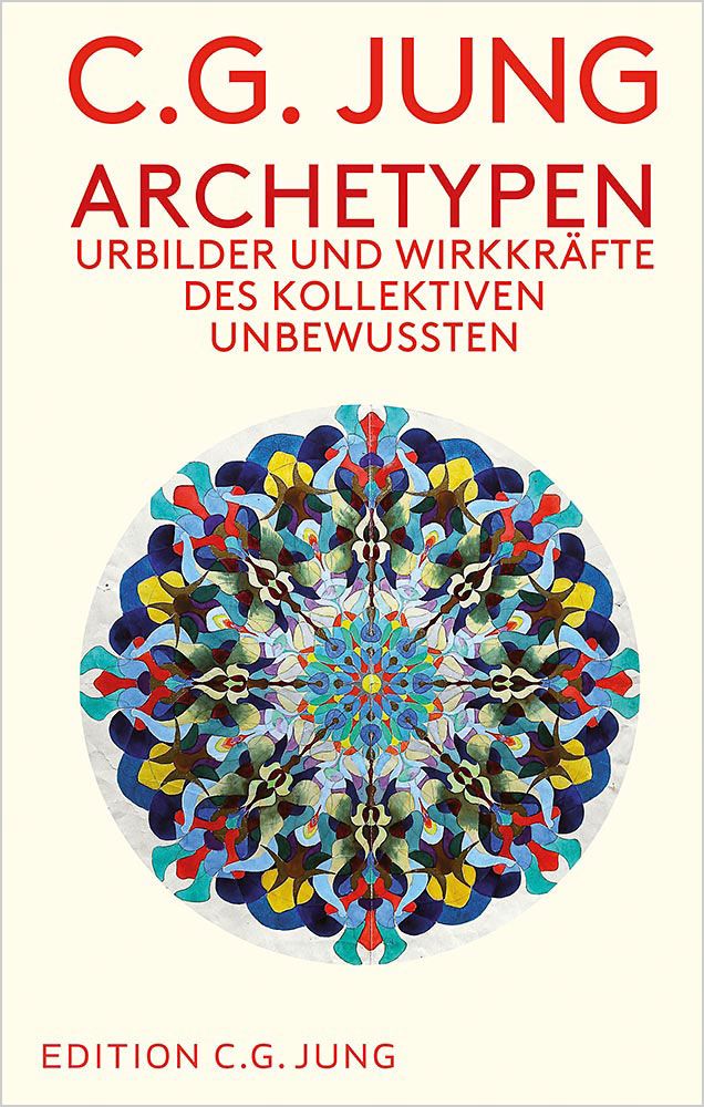 Archetypen - Urbilder und Wirkkräfte des Unbewussten