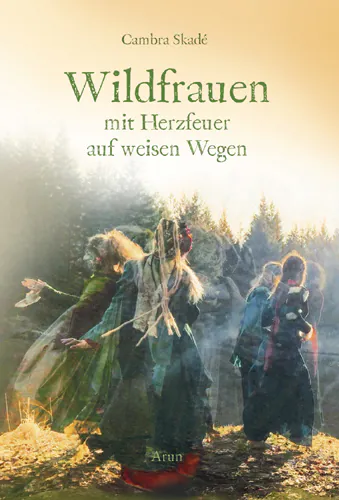 Wildfrauen mit Herzfeuer auf weisen Wegen