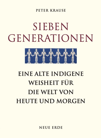 Sieben Generationen - Eine alte indigene Weisheit